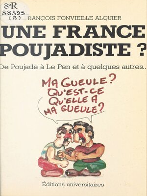 cover image of Une France poujadiste ? De Poujade à Le Pen et à quelques autres...